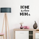 Vinyl Wall Art Decal - Home Is Where Mum Is - 22" x 22" - Cute Trendy Inspirational Positive Girly Quote Sticker For Woman Girls Bedroom Closet Playroom Living Room Office Feminine Decor 3