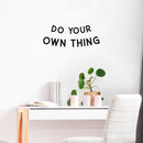 Vinyl Wall Art Decal - Do Your Own Thing - 8.8" x 23" - Trendy Motivational Minimal Quote Sticker For Home Gym Bedroom Work Office Classroom Decor 2