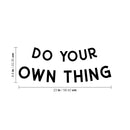 Vinyl Wall Art Decal - Do Your Own Thing - 8.8" x 23" - Trendy Motivational Minimal Quote Sticker For Home Gym Bedroom Work Office Classroom Decor 4