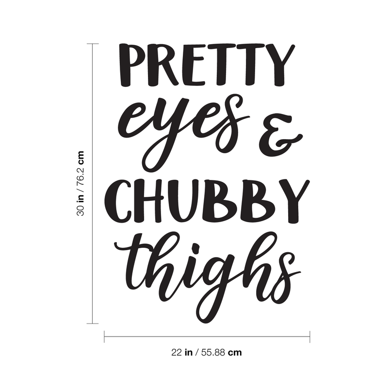 Vinyl Wall Art Decal - Pretty Eyes & Chubby Thighs - 30" x 22" - Modern Inspirational Cute Quote Sticker For Home Nursery Kids Room Baby Bedroom Playroom Classroom Decor 4