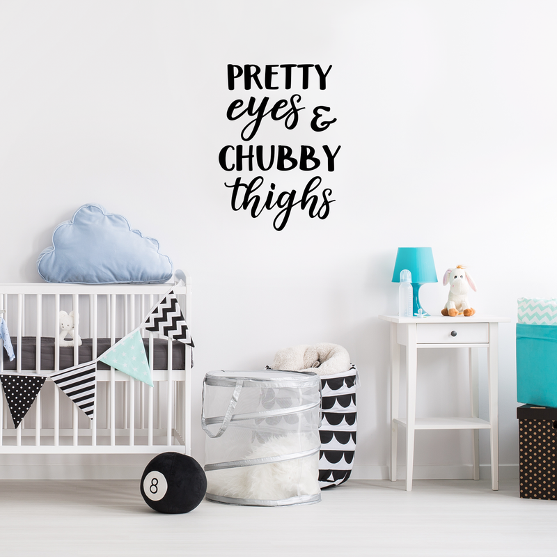 Vinyl Wall Art Decal - Pretty Eyes & Chubby Thighs - Modern Inspirational Cute Quote Sticker For Home Nursery Kids Room Baby Bedroom Playroom Classroom Decor 3