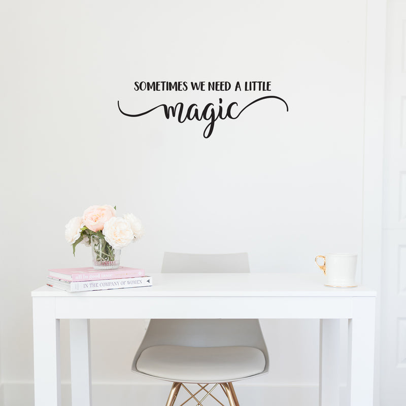 Vinyl Wall Art Decal - Sometimes We Need A Little Magic - Trendy Motivational Positive Cute Life Quote Sticker For Bedroom Closet Living Room Playroom Kids Room Office Coffee Shop Decor 2