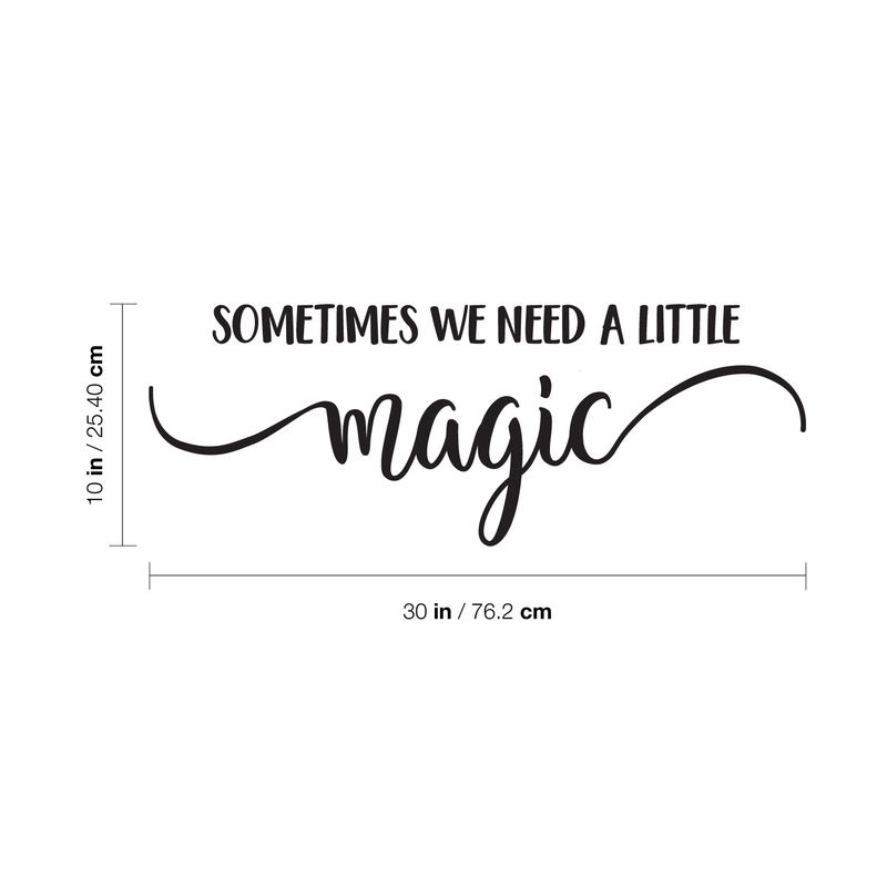 Vinyl Wall Art Decal - Sometimes We Need A Little Magic - Trendy Motivational Positive Cute Life Quote Sticker For Bedroom Closet Living Room Playroom Kids Room Office Coffee Shop Decor 4