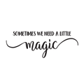 Vinyl Wall Art Decal - Sometimes We Need A Little Magic - Trendy Motivational Positive Cute Life Quote Sticker For Bedroom Closet Living Room Playroom Kids Room Office Coffee Shop Decor 1