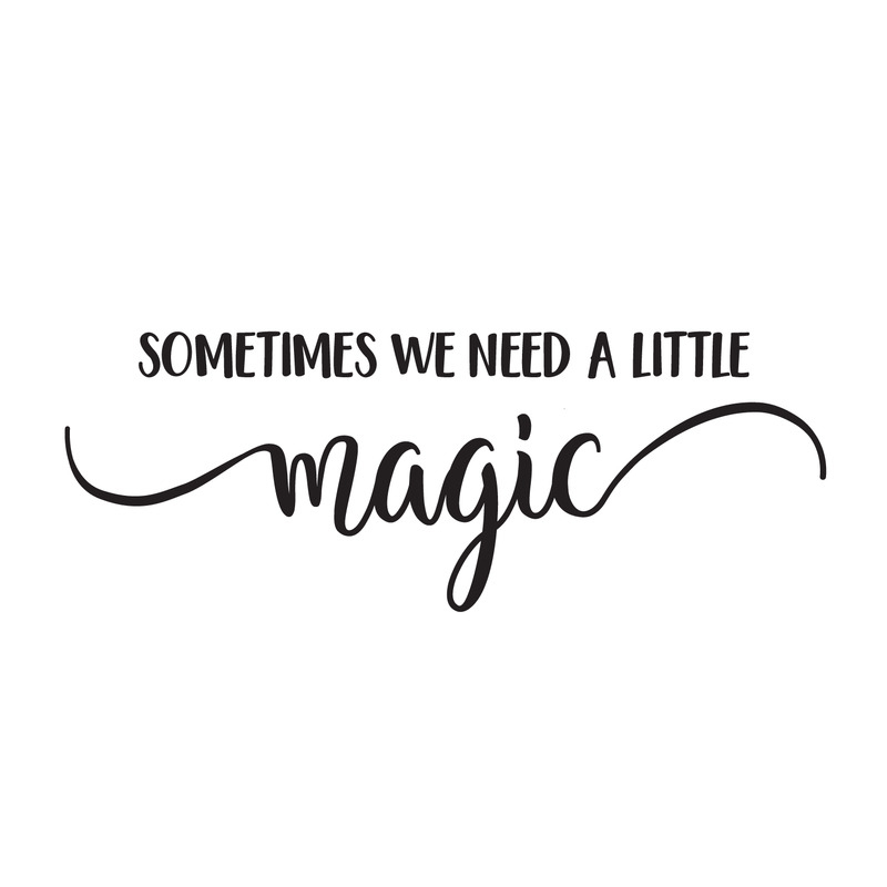 Vinyl Wall Art Decal - Sometimes We Need A Little Magic - 10" x 30" - Trendy Motivational Positive Cute Life Quote Sticker For Bedroom Closet Living Room Playroom Kids Room Office Coffee Shop Decor 1