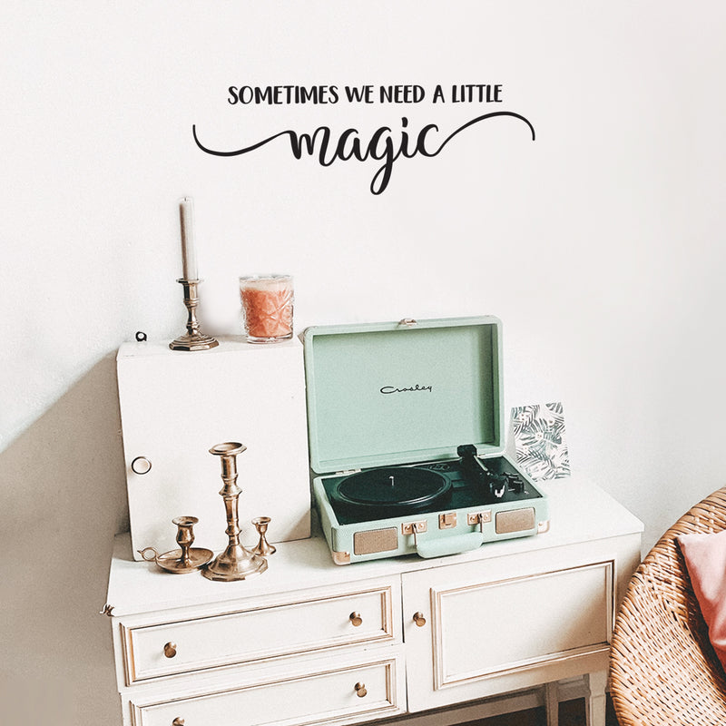 Vinyl Wall Art Decal - Sometimes We Need A Little Magic - 10" x 30" - Trendy Motivational Positive Cute Life Quote Sticker For Bedroom Closet Living Room Playroom Kids Room Office Coffee Shop Decor 3