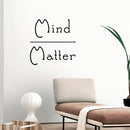 Vinyl Wall Art Decal - Mind Over Matter - 23" x 23" - Modern Inspirational Self Esteem Quote Sticker For Home Bedroom Closet Living Room Work Office Decor 3