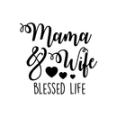 Vinyl Wall Art Decal - Mama And Wife Blessed Life - Modern Inspirational Cute Quote Sticker For Family Home Living Room Dining Room Couple Bedroom Playroom Entryway Decor 1