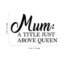 Vinyl Wall Art Decal - Mum A Little Just Above Queen - 14" x 22"- Trendy Funny Cute Quote Sticker For Bedroom Nursery Closet Kids Room Playroom Living Room Decor 4