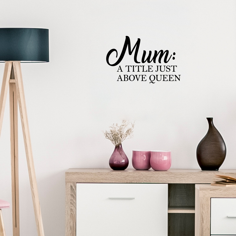 Vinyl Wall Art Decal - Mum A Little Just Above Queen - Trendy Funny Cute Quote Sticker For Bedroom Nursery Closet Kids Room Playroom Living Room Decor 2
