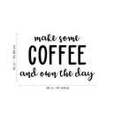 Vinyl Wall Art Decal - Make Some Coffee And Own The Day - 22" x 36" - Trendy Modern Caffeine Quote Sticker For Coffee Lovers Living Room Kitchen Restaurant Office Kitchenette Coffee Shop Decor 1