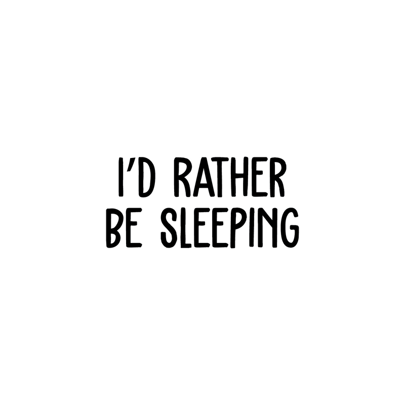 Vinyl Wall Art Decal -  I'd Rather Be Sleeping - 1.5" x 3.5"" - Sarcastic Optimistic Funny Adult Joke Quote Sticker For Kitchen Living Room Office Coffee Mug Laptop  Work Coffee Shop Decor 1