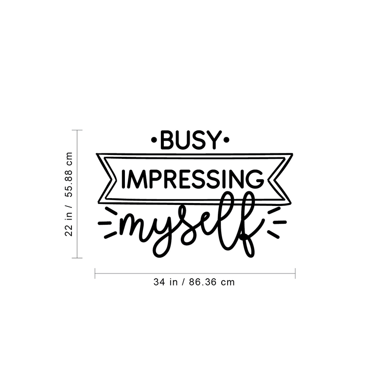 Vinyl Wall Art Decal - Busy Impressing Myself - Modern Inspirational Self Esteem Mind Change Quote Sticker For Home Living Room Closet Office Gym Fitness Decor 4