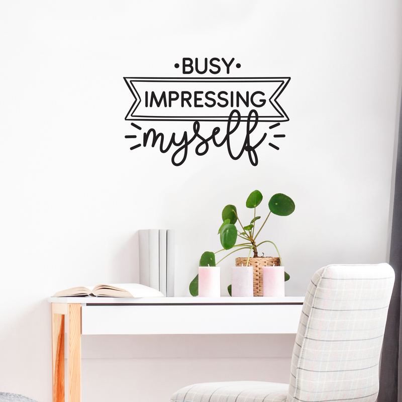 Vinyl Wall Art Decal - Busy Impressing Myself - Modern Inspirational Self Esteem Mind Change Quote Sticker For Home Living Room Closet Office Gym Fitness Decor 2