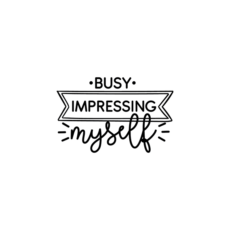 Vinyl Wall Art Decal - Busy Impressing Myself - 22" x 34" - Modern Inspirational Self Esteem Mind Change Quote Sticker For Home Living Room Closet Office Gym Fitness Decor 1