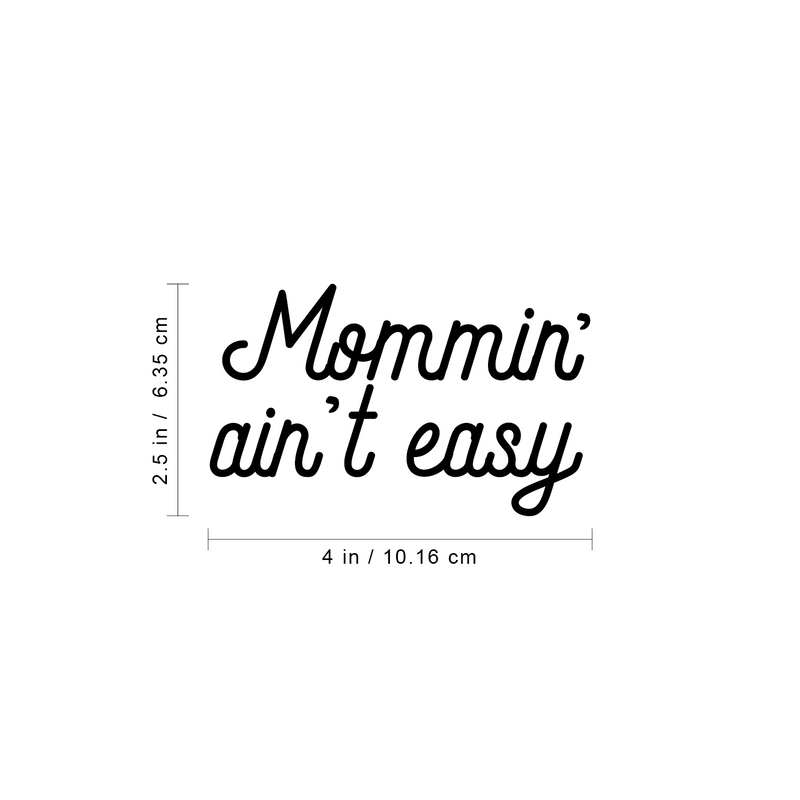 Vinyl Wall Art Decal - Mommin' Ain't Easy - 2.5" x 4" - Sweet Modern Cute Moms Love Quote Cursive Sticker For Nursery Kids Room Baby Bedroom Playroom Classroom Laptop Mug  Luggage Car Bumper Decor 4