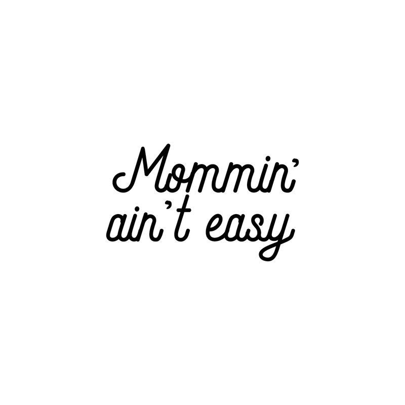 Vinyl Wall Art Decal - Mommin' Ain't Easy - 2.5" x 4" - Sweet Modern Cute Moms Love Quote Cursive Sticker For Nursery Kids Room Baby Bedroom Playroom Classroom Laptop Mug  Luggage Car Bumper Decor 1