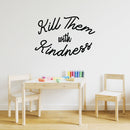 Vinyl Wall Art Decal - Kill Them With Kindness - Trendy Modern Home Living Room Bedroom Sticker Decor - Inspirational Positive Office Workplace Peel And Stick Decals 2