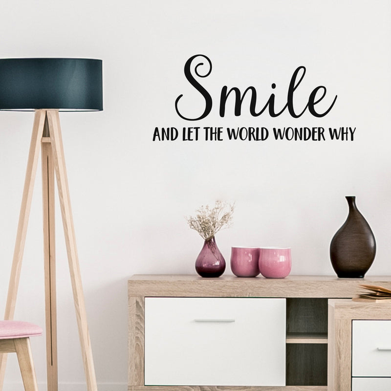 Vinyl Wall Art Decal - Smile And Let The World Wonder Why - Modern Inspirational Positive Life Quote Sticker For Bedroom Living Room Playroom Office Classroom Coffee Shop Decor 3