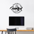 Vinyl Wall Art Decal - Imagination Is More Powerful Than Knowledge - - Trendy Motivational Positive Quote Sticker For Office Work Coffee Shop Living Room Playroom Decor 2