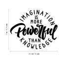 Vinyl Wall Art Decal - Imagination Is More Powerful Than Knowledge - 17" x 20.5" - Trendy Motivational Positive Quote Sticker For Office Work Coffee Shop Living Room Playroom Decor 4