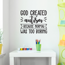 Vinyl Wall Art Decal - God Created Autism - 28" x 32" - Modern Sweet Inspirational Cute Love Life Quote Sticker For Home Nursery Living Room Kids Room Playroom Classroom School Decor 2