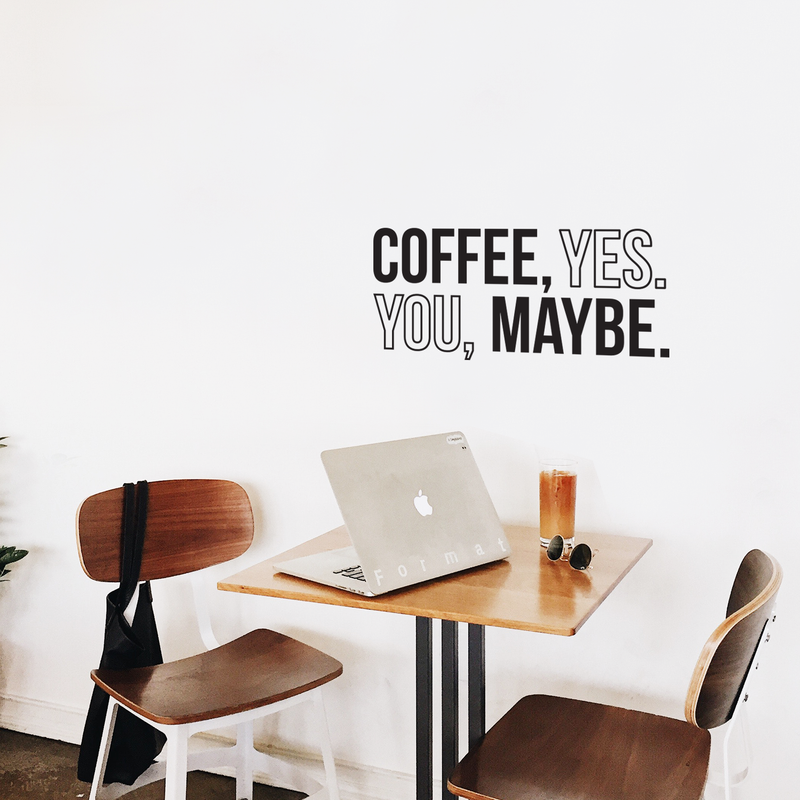 Vinyl Wall Art Decal - Coffee Yes You Maybe - 13.5" x 30" - Trendy Modern Cute Funny Quote Sticker For Coffee Lovers Living Room Kitchen Restaurant Office Kitchenette Coffee Shop Store Decor 3