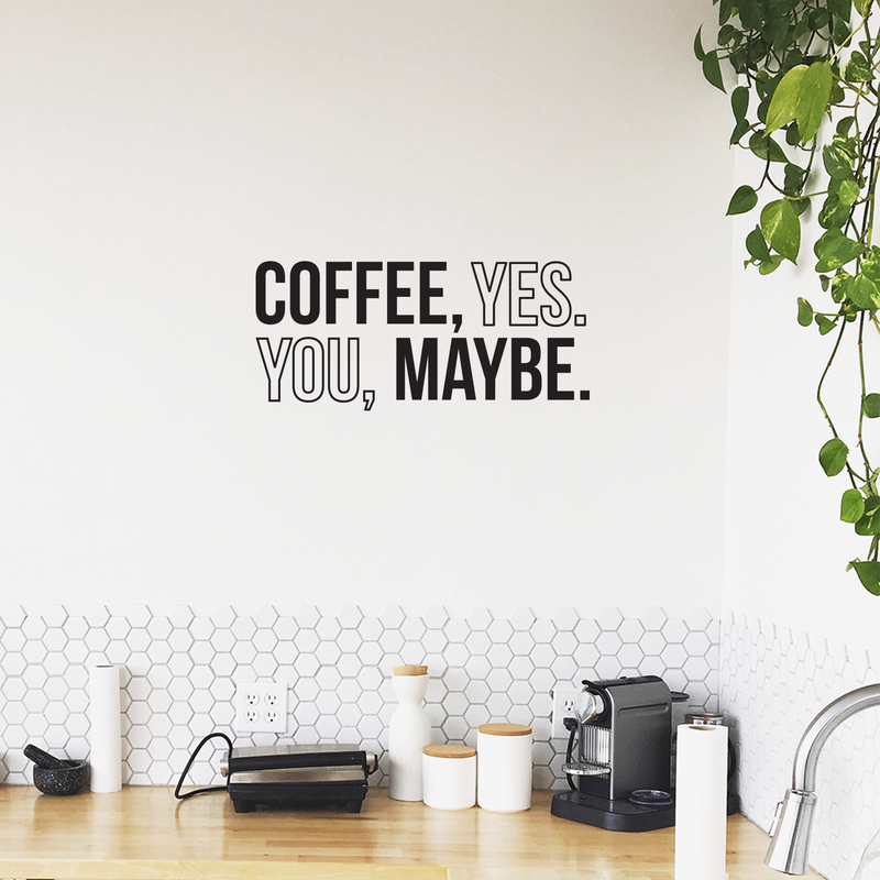 Vinyl Wall Art Decal - Coffee Yes You Maybe - 13.5" x 30" - Trendy Modern Cute Funny Quote Sticker For Coffee Lovers Living Room Kitchen Restaurant Office Kitchenette Coffee Shop Store Decor 2