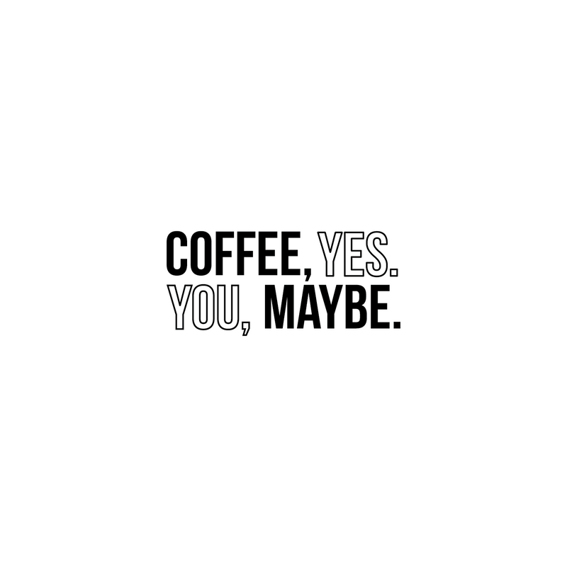 Vinyl Wall Art Decal - Coffee Yes You Maybe - 13.5" x 30" - Trendy Modern Cute Funny Quote Sticker For Coffee Lovers Living Room Kitchen Restaurant Office Kitchenette Coffee Shop Store Decor 1