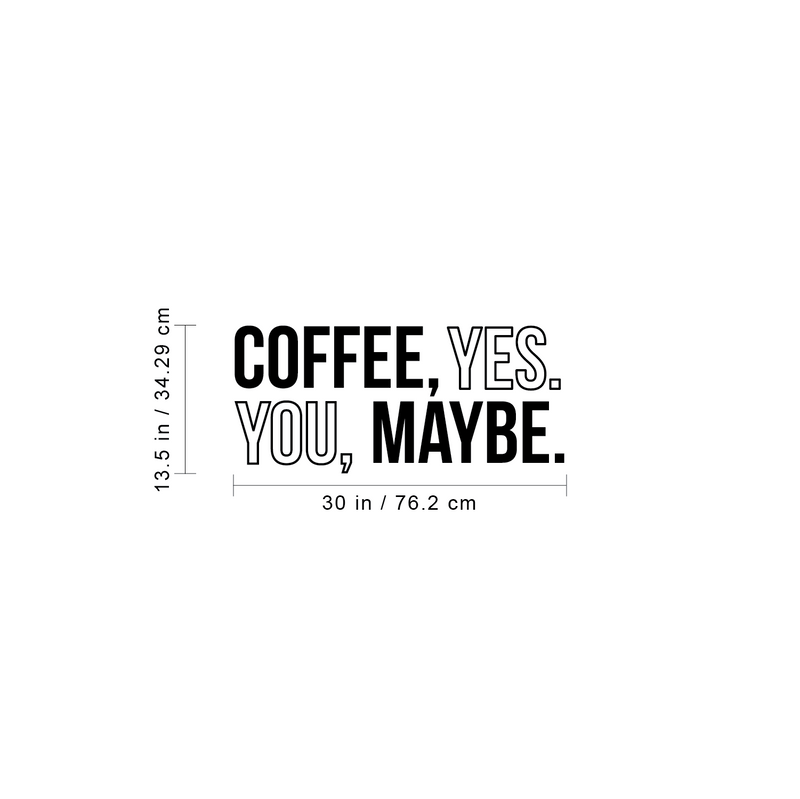 Vinyl Wall Art Decal - Coffee Yes You Maybe - 13.5" x 30" - Trendy Modern Cute Funny Quote Sticker For Coffee Lovers Living Room Kitchen Restaurant Office Kitchenette Coffee Shop Store Decor 4