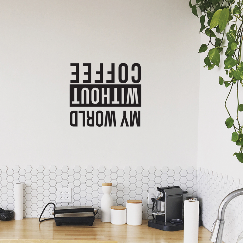 Vinyl Wall Art Decal - My World Without Coffee - 25" x 28"  - Trendy Cute Funny Quote Sticker For Coffee Lovers Living Room Kitchen Restaurant Office Kitchenette Coffee Shop Store Decor 3