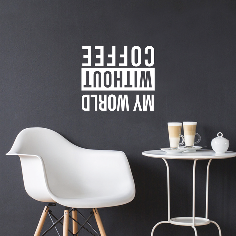 Vinyl Wall Art Decal - My World Without Coffee - 25" x 28"  - Trendy Cute Funny Quote Sticker For Coffee Lovers Living Room Kitchen Restaurant Office Kitchenette Coffee Shop Store Decor 2