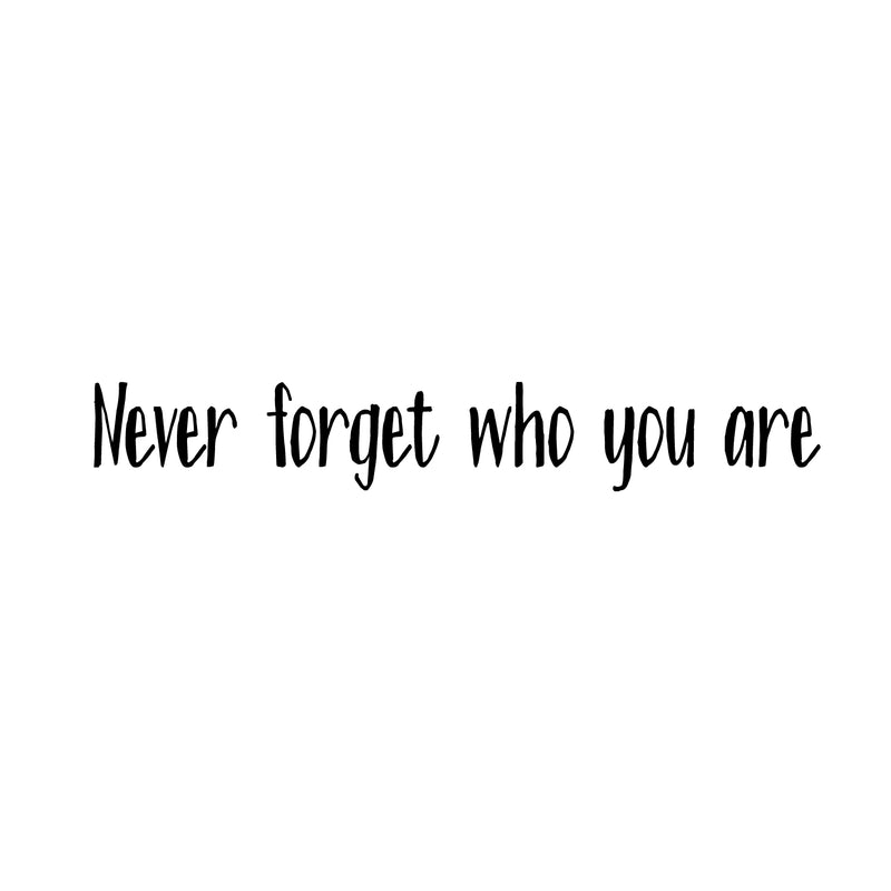 Vinyl Wall Art Decal - Never Forget Who You Are - 6" x 40" - Modern Inspirational Mindset Quote Sticker For Home Office Bedroom Work Office Living Room Classroom Decor 1
