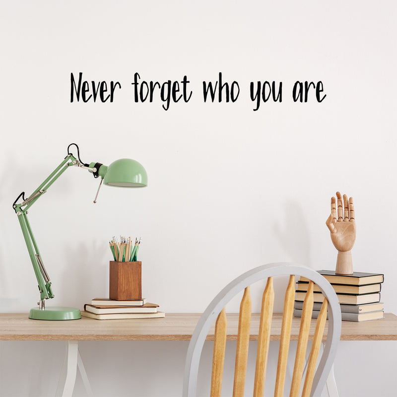 Vinyl Wall Art Decal - Never Forget Who You Are - 6" x 40" - Modern Inspirational Mindset Quote Sticker For Home Office Bedroom Work Office Living Room Classroom Decor 3