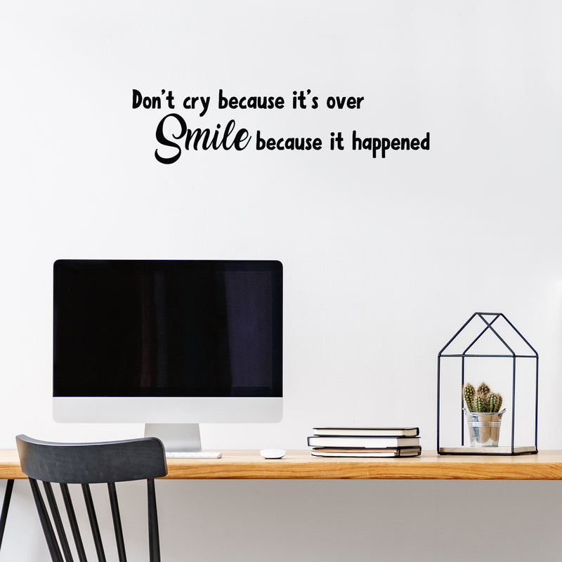 Vinyl Wall Art Decal - Don't Cry Because It's Over Smile Because It Happened - Modern Motivational Life Quote For Home Apartment Bedroom Living Room Office Decoration Sticker 3