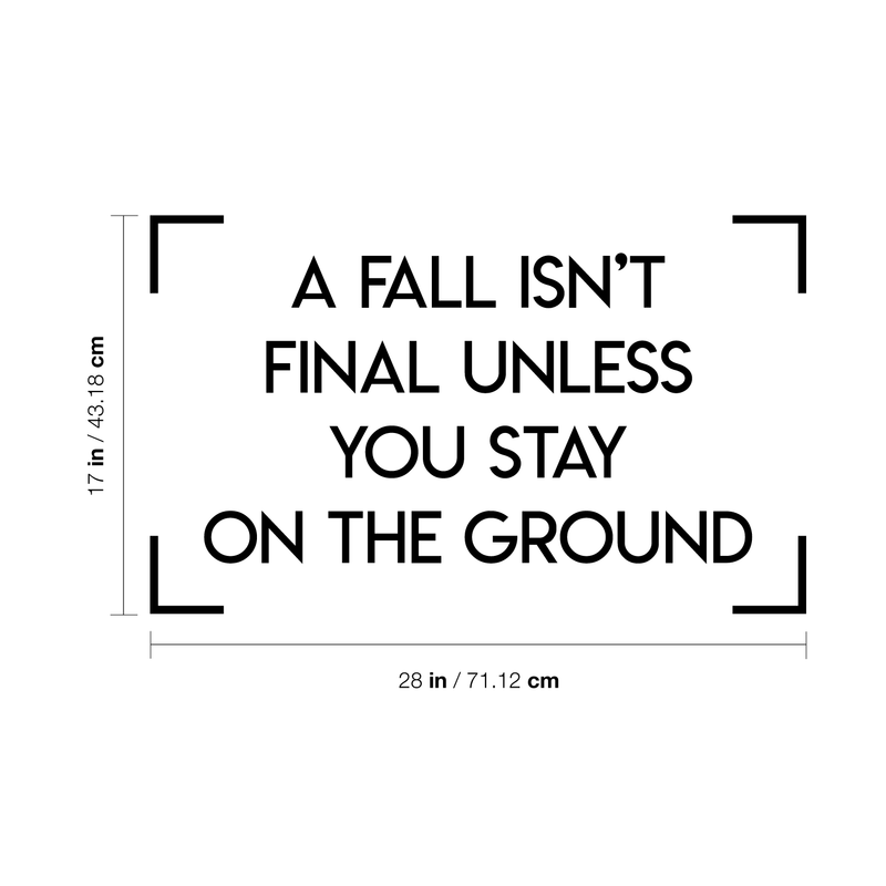 Vinyl Wall Art Decal - A Fall Isn't Final Unless You Stay On The Ground - Trendy Motivational Positive Cute Life Quote Sticker For Bedroom Living Room Playroom Office Coffee Shop Decor 4