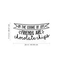 Vinyl Wall Art Decal - In The Cookie Of Life Friends Are Chocolate Chips - 11.5" x 25" - Trendy Cute Funny Quote Sticker For Living Room Kitchen Restaurant Office Kitchenette Coffee Shop Decor 4