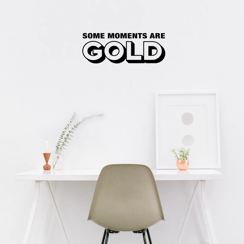 Vinyl Wall Art Decal - Some Moments Are Gold - Trendy Inspirational Optimistic Cute Quote Sticker For Bedroom Closet Kids Room Living Room Playroom Office Coffee Shop Decor 3