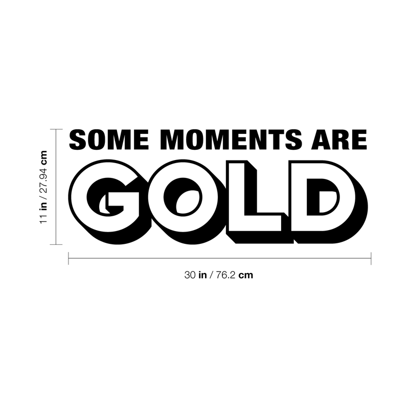 Vinyl Wall Art Decal - Some Moments Are Gold - 11" x 30" - Trendy Inspirational Optimistic Cute Quote Sticker For Bedroom Closet Kids Room Living Room Playroom Office Coffee Shop Decor 4