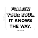 Vinyl Wall Art Decal - Follow Your Soul It Knows The Way - 17" x 23" - Trendy Inspirational Positive Self Esteem Quote Sticker For Home Bedroom Closet Living Room Office Work Decor 4