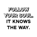 Vinyl Wall Art Decal - Follow Your Soul It Knows The Way - Trendy Inspirational Positive Self Esteem Quote Sticker For Home Bedroom Closet Living Room Office Work Decor 1