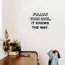 Vinyl Wall Art Decal - Follow Your Soul It Knows The Way - Trendy Inspirational Positive Self Esteem Quote Sticker For Home Bedroom Closet Living Room Office Work Decor 3