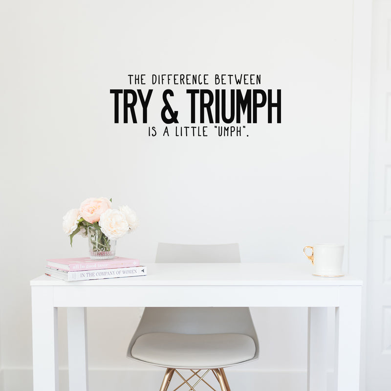 Vinyl Wall Art Decal - The Difference Between Try & Triumph Is A Little Umph - 11" x 30" - Modern Motivational Optimistic Quote Sticker For Bedroom Living Room Playroom Office Coffee Shop Decor 2