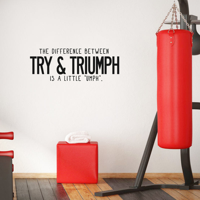 Vinyl Wall Art Decal - The Difference Between Try & Triumph Is A Little Umph - 11" x 30" - Modern Motivational Optimistic Quote Sticker For Bedroom Living Room Playroom Office Coffee Shop Decor 3