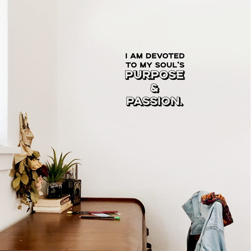 Vinyl Wall Art Decal - I Am Devoted To My Soul's Purpose And Passion - 17" x 19" - Modern Inspirational Cute Positive Quote Sticker For Home Bedroom Closet Living Room Office Coffee Shop Decor 3