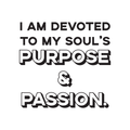 Vinyl Wall Art Decal - I Am Devoted To My Soul's Purpose And Passion - Modern Inspirational Cute Positive Quote Sticker For Home Bedroom Closet Living Room Office Coffee Shop Decor 1