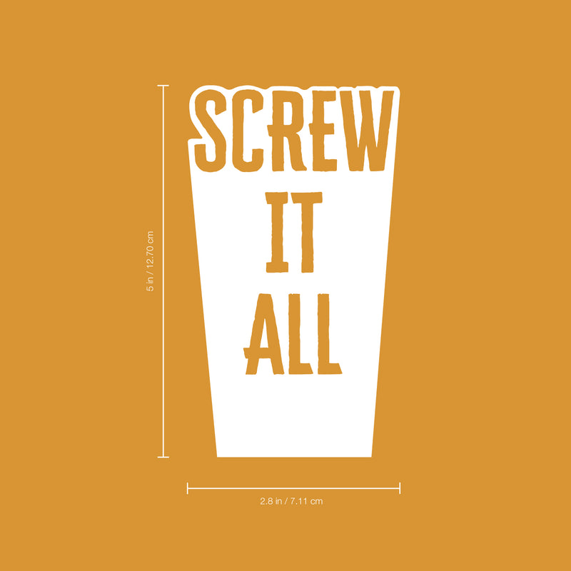 Vinyl Wall Art Decal - Screw It All - - Trendy Adult Drink Funny Quote Sticker For Wine Bottle Work Office Gift Home Birthday Party Gifts Store Decor 3