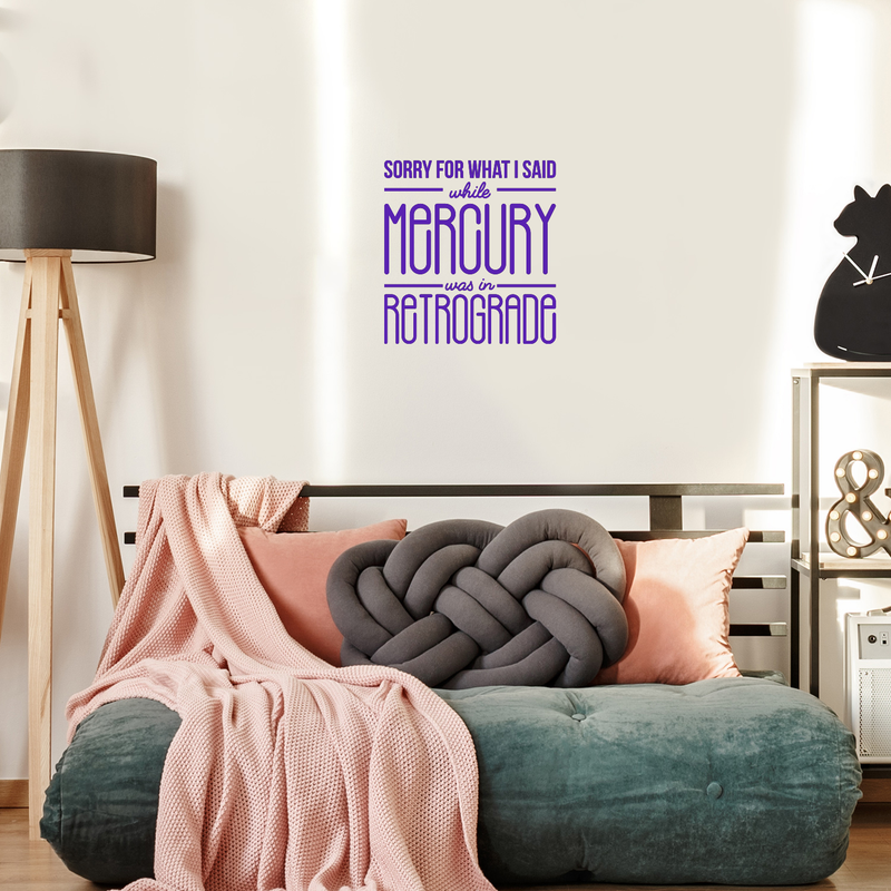 Vinyl Wall Art Decal - Sorry For What I Said While Mercury Was In Retrograde - 18" x 17" - Trendy Motivational Cute Spiritual Positive Quote Sticker For Bedroom Living Room Office Coffee Shop Decor 3