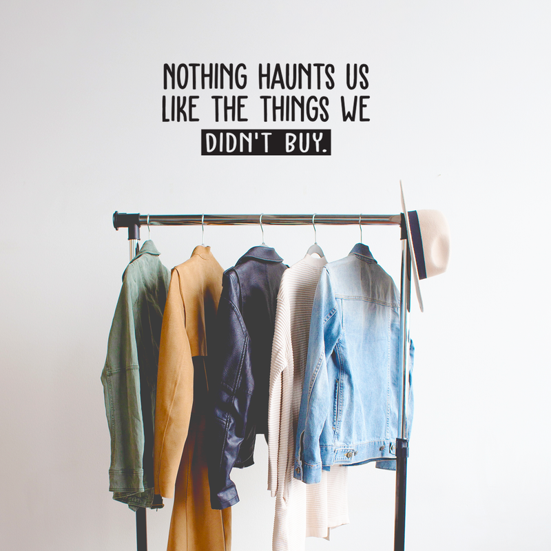 Vinyl Wall Art Decal - Nothing Haunts Us Like The Things We Didn't Buy - Trendy Funny Sarcastic Adult Joke Quote Sticker For Living Room Workplace Office Coffee Shop Mall Store Decor 3