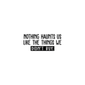 Vinyl Wall Art Decal - Nothing Haunts Us Like The Things We Didn't Buy - Trendy Funny Sarcastic Adult Joke Quote Sticker For Living Room Workplace Office Coffee Shop Mall Store Decor 1